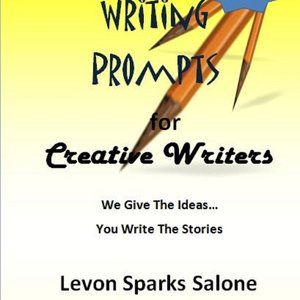 Writing Prompts for Creative Writers (Story Starters) by Levon Sparks Salone